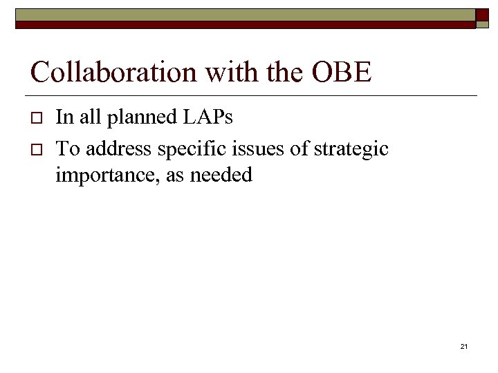 Collaboration with the OBE o o In all planned LAPs To address specific issues