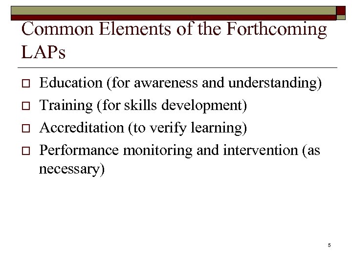 Common Elements of the Forthcoming LAPs o o Education (for awareness and understanding) Training