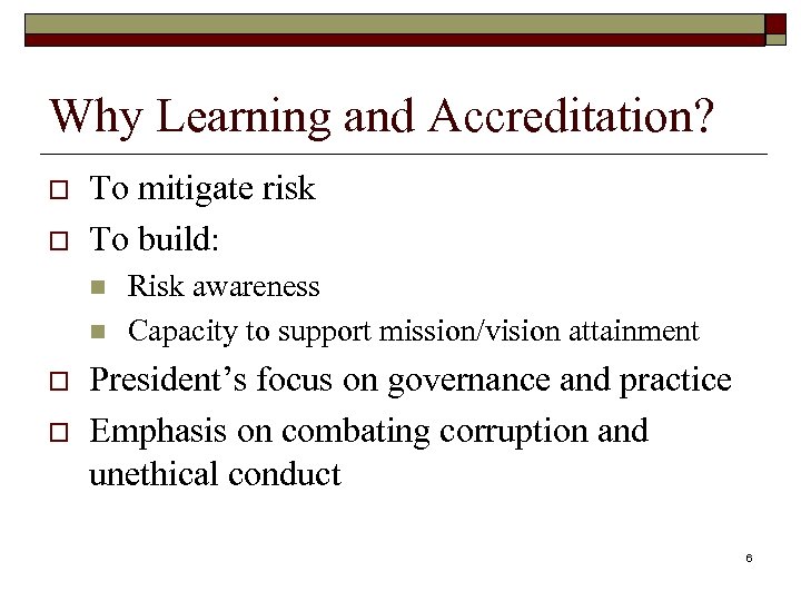Why Learning and Accreditation? o o To mitigate risk To build: n n o