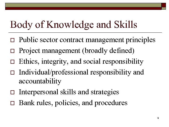 Body of Knowledge and Skills o o o Public sector contract management principles Project
