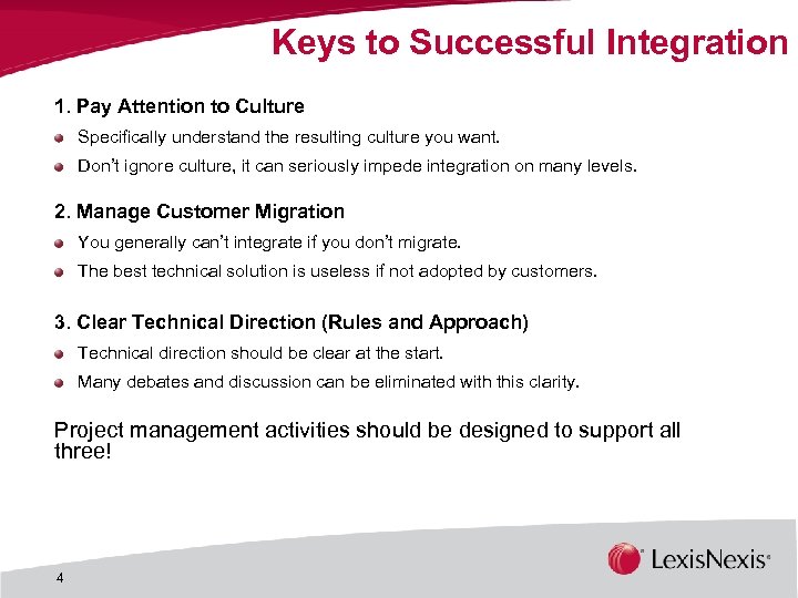 Keys to Successful Integration 1. Pay Attention to Culture Specifically understand the resulting culture