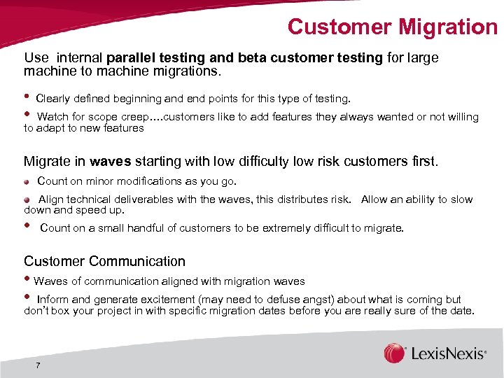 Customer Migration Use internal parallel testing and beta customer testing for large machine to