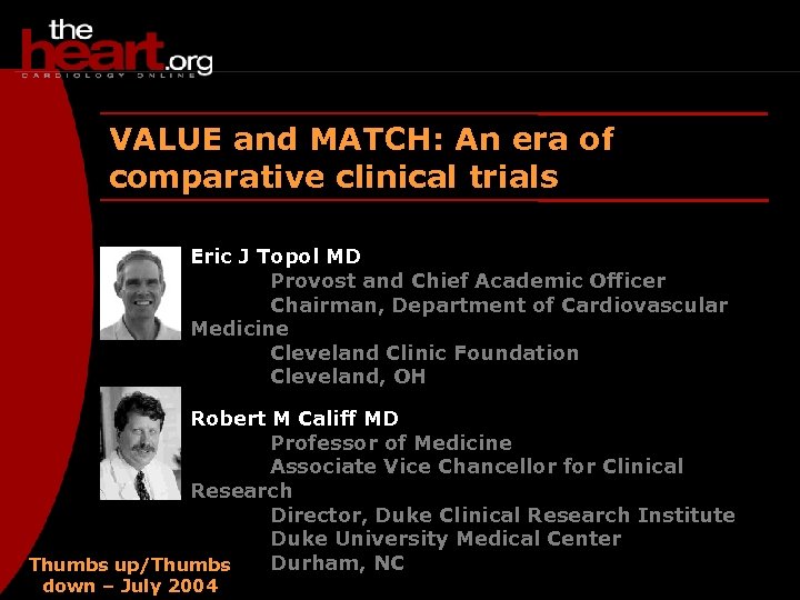 VALUE and MATCH: An era of comparative clinical trials Eric J Topol MD Provost
