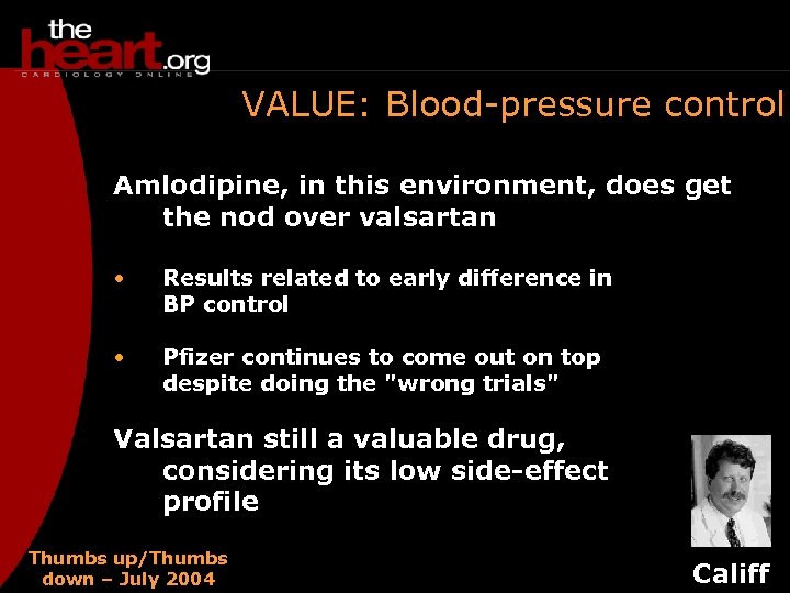VALUE: Blood-pressure control Amlodipine, in this environment, does get the nod over valsartan •