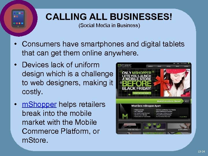 CALLING ALL BUSINESSES! (Social Media in Business) • Consumers have smartphones and digital tablets