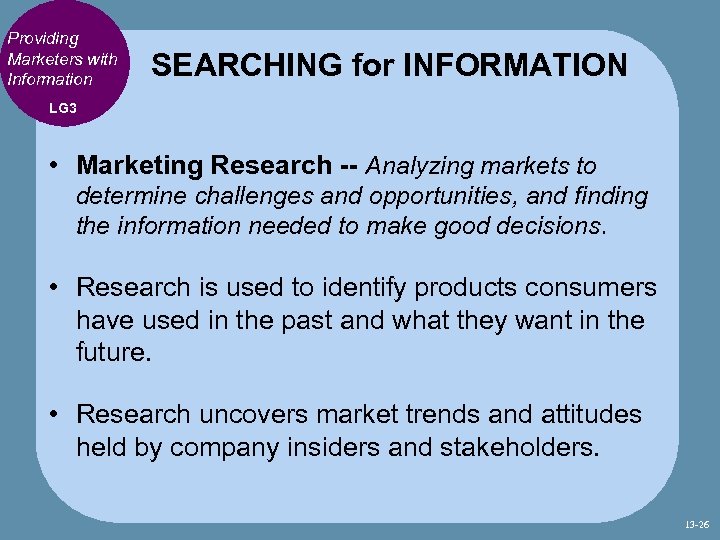 Providing Marketers with Information SEARCHING for INFORMATION LG 3 • Marketing Research -- Analyzing