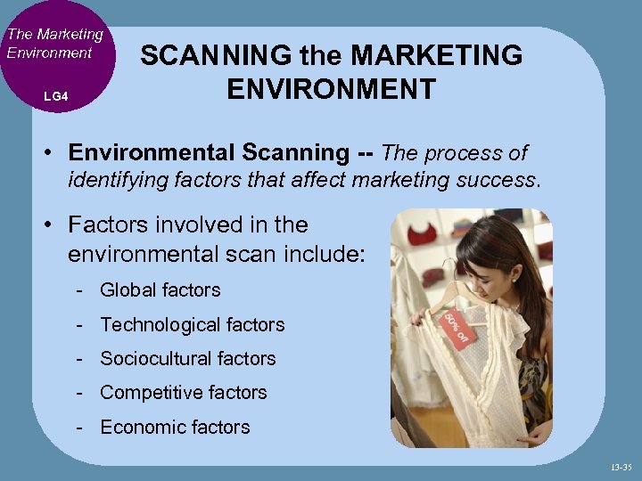 The Marketing Environment LG 4 SCANNING the MARKETING ENVIRONMENT • Environmental Scanning -- The