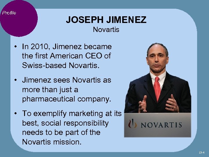 Profile JOSEPH JIMENEZ Novartis • In 2010, Jimenez became the first American CEO of
