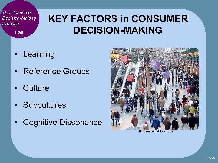 The Consumer Decision-Making Process LG 5 KEY FACTORS in CONSUMER DECISION-MAKING • Learning •