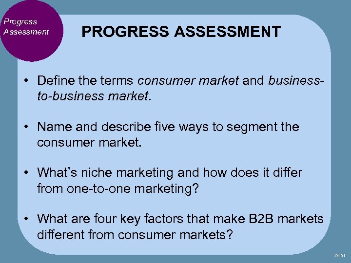 Progress Assessment PROGRESS ASSESSMENT • Define the terms consumer market and businessto-business market. •