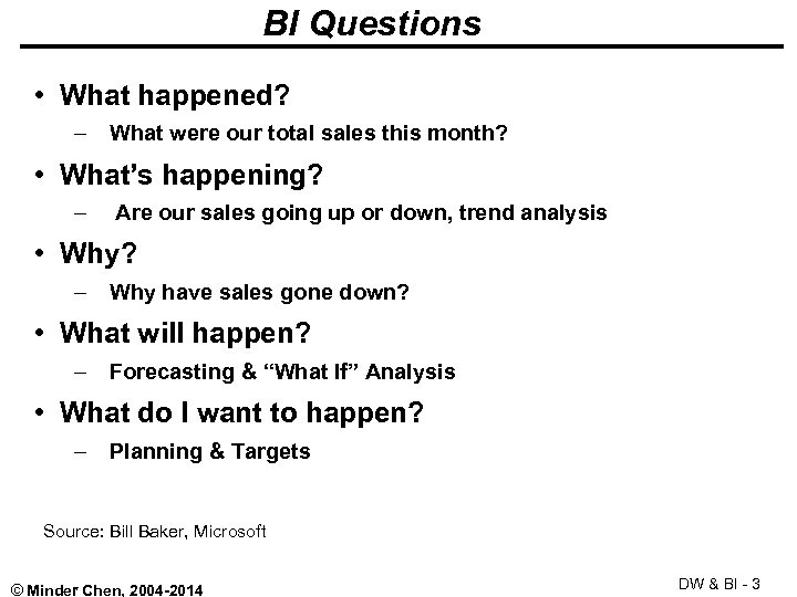 BI Questions • What happened? – What were our total sales this month? •