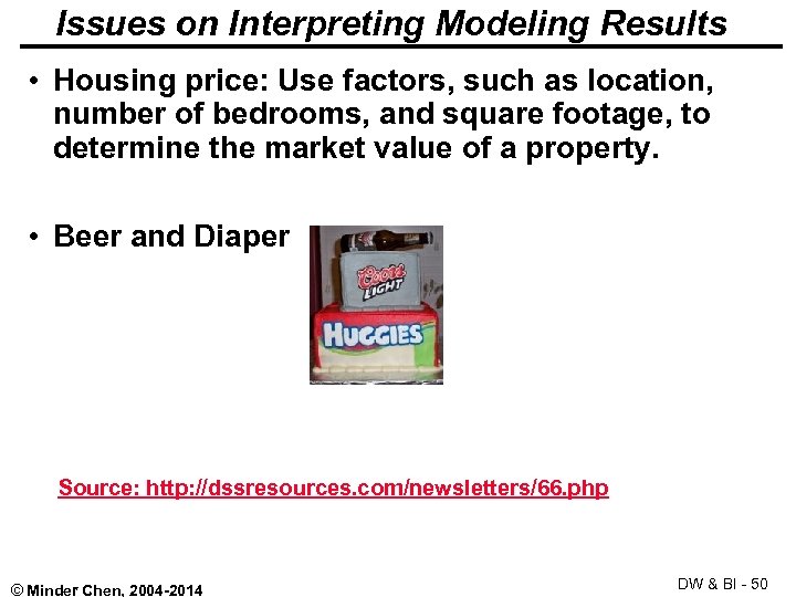 Issues on Interpreting Modeling Results • Housing price: Use factors, such as location, number