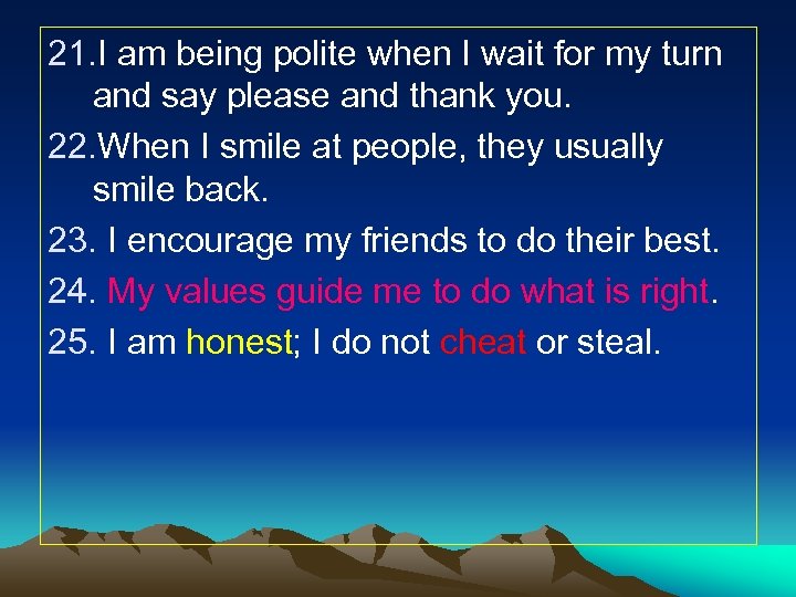 21. I am being polite when I wait for my turn and say please