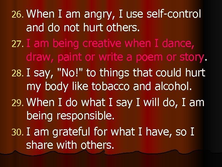 26. When I am angry, I use self-control and do not hurt others. 27.