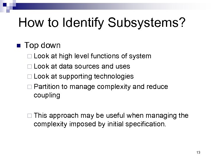 How to Identify Subsystems? n Top down ¨ Look at high level functions of