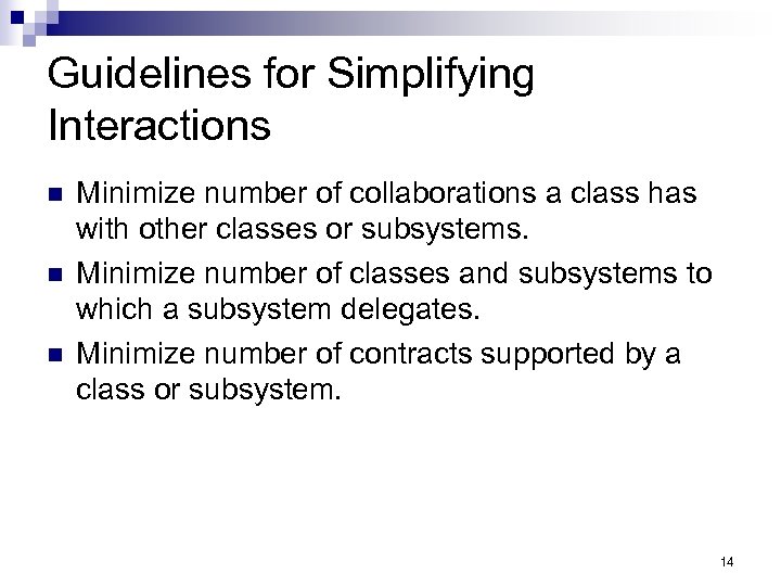 Guidelines for Simplifying Interactions n n n Minimize number of collaborations a class has