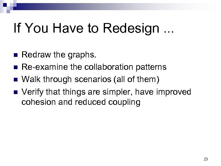 If You Have to Redesign. . . n n Redraw the graphs. Re-examine the