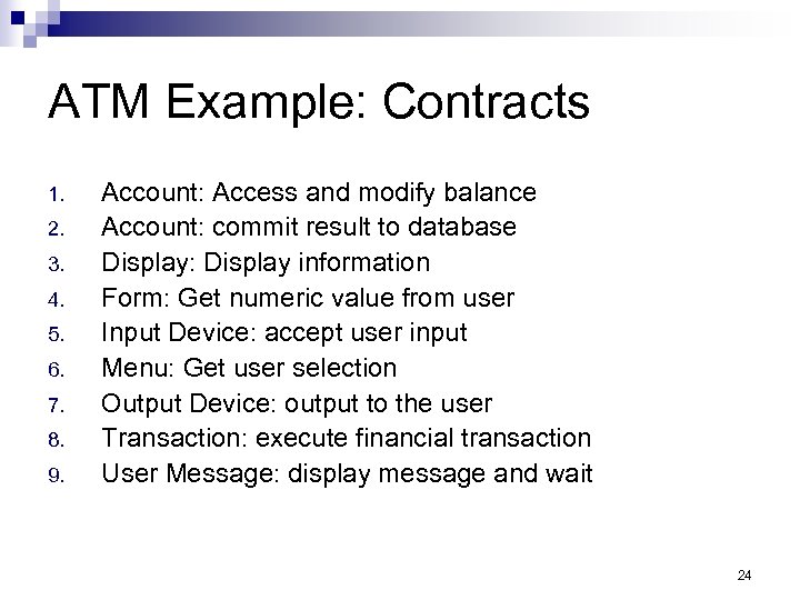ATM Example: Contracts 1. 2. 3. 4. 5. 6. 7. 8. 9. Account: Access