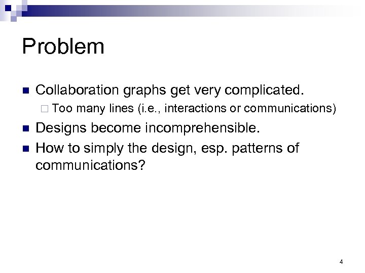 Problem n Collaboration graphs get very complicated. ¨ Too n n many lines (i.