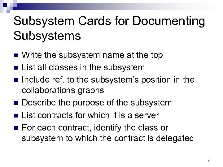 Subsystem Cards for Documenting Subsystems n n n Write the subsystem name at the