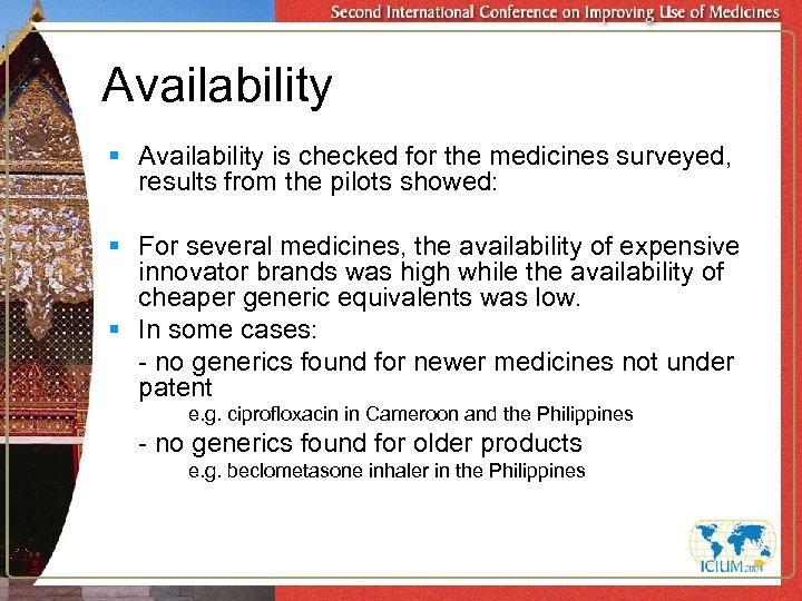 Availability § Availability is checked for the medicines surveyed, results from the pilots showed: