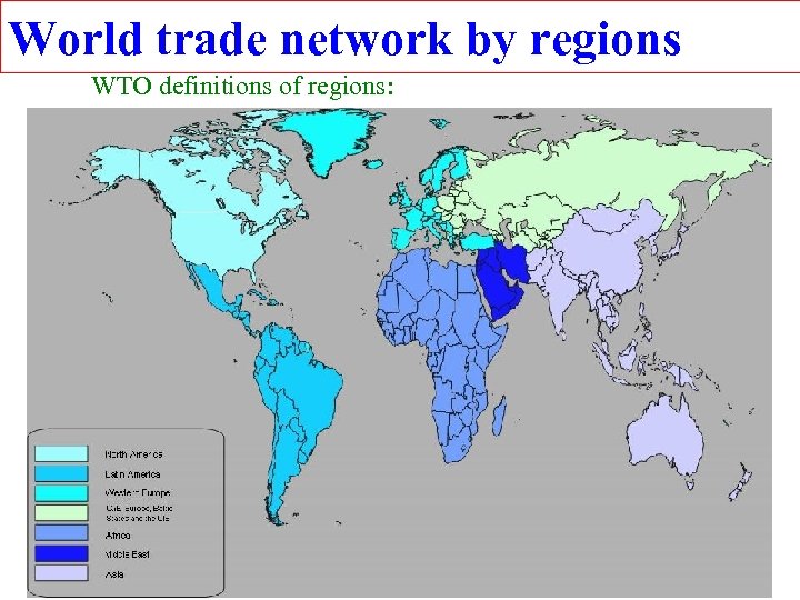 World trade network by regions WTO definitions of regions: 