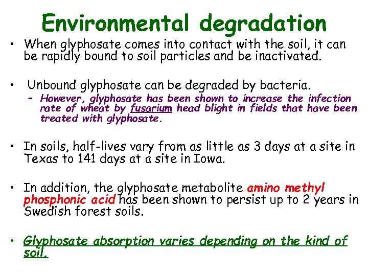 Environmental degradation • When glyphosate comes into contact with the soil, it can be