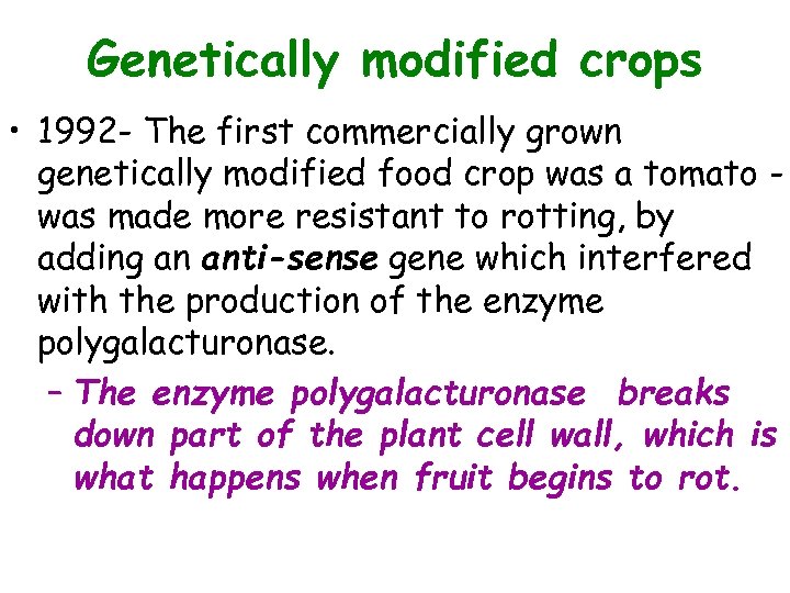 Genetically modified crops • 1992 - The first commercially grown genetically modified food crop