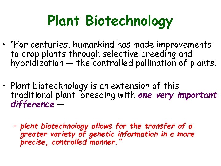 Plant Biotechnology • “For centuries, humankind has made improvements to crop plants through selective