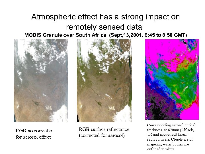 Atmospheric effect has a strong impact on remotely sensed data MODIS Granule over South