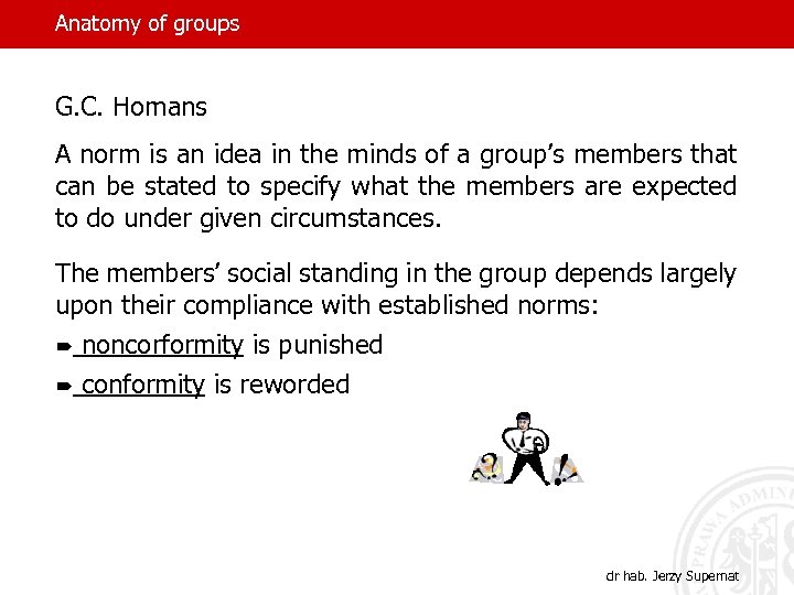 Anatomy of groups G. C. Homans A norm is an idea in the minds