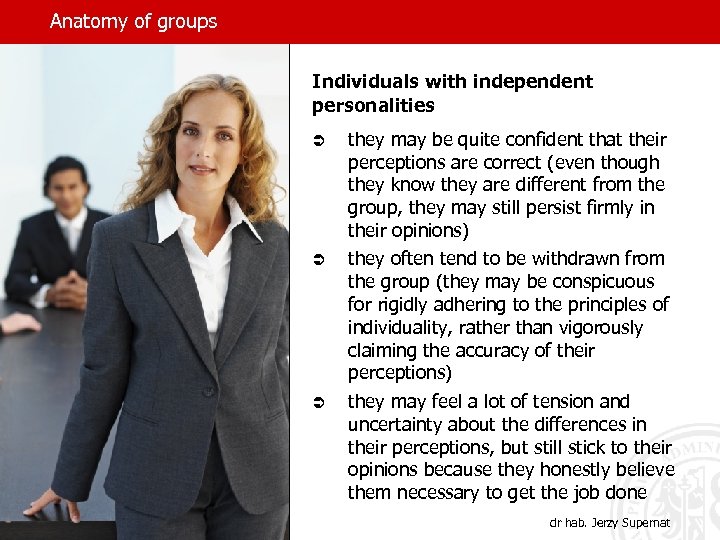 Anatomy of groups Individuals with independent personalities Ü Ü Ü they may be quite