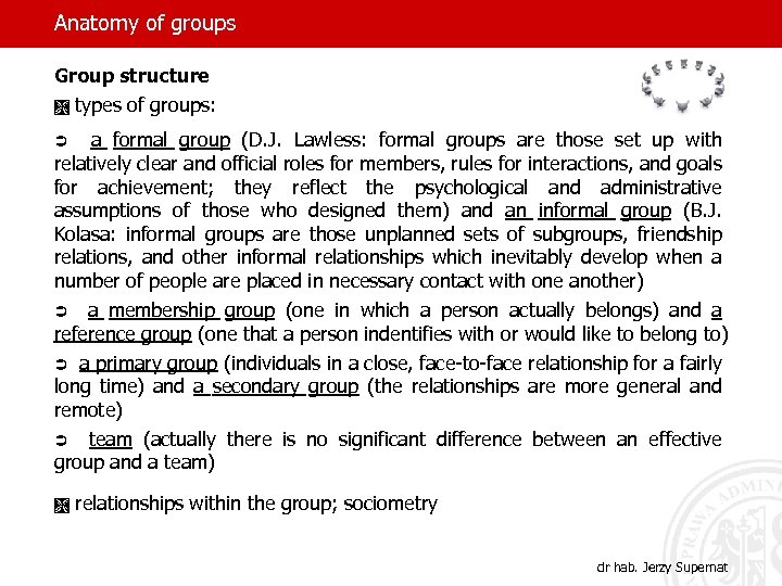 Anatomy of groups Group structure Ì types of groups: Ü a formal group (D.