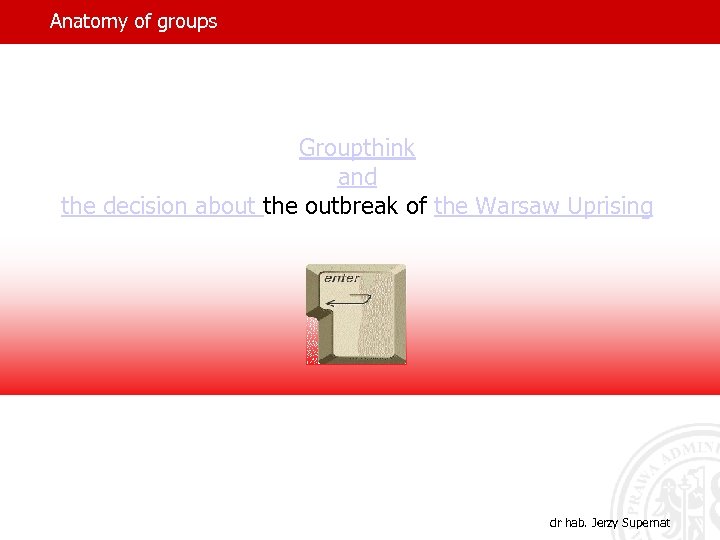 Anatomy of groups Groupthink and the decision about the outbreak of the Warsaw Uprising