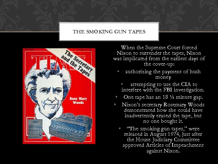 THE SMOKING GUN TAPES When the Supreme Court forced Nixon to surrender the tapes,