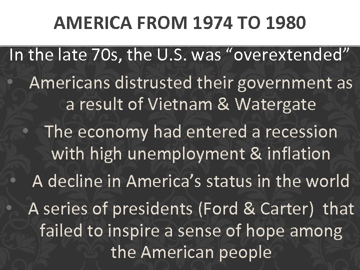 AMERICA FROM 1974 TO 1980 In the late 70 s, the U. S. was