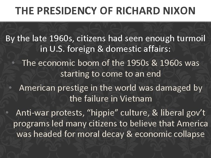 THE PRESIDENCY OF RICHARD NIXON By the late 1960 s, citizens had seen enough