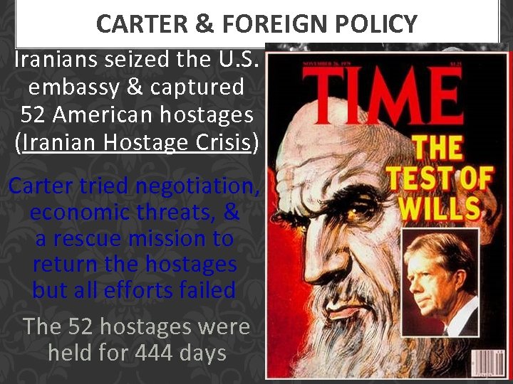 CARTER & FOREIGN POLICY Iranians seized the U. S. embassy & captured 52 American