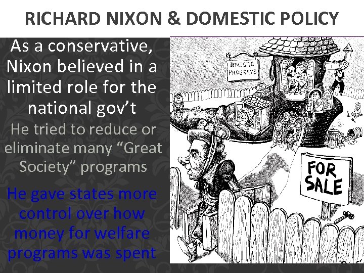 RICHARD NIXON & DOMESTIC POLICY As a conservative, Nixon believed in a limited role
