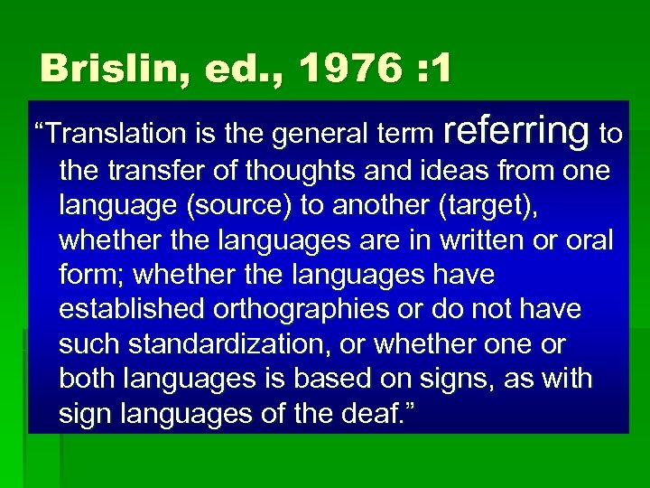 Brislin, ed. , 1976 : 1 “Translation is the general term referring to the