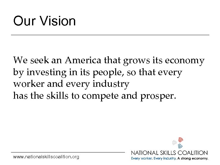 Our Vision We seek an America that grows its economy by investing in its