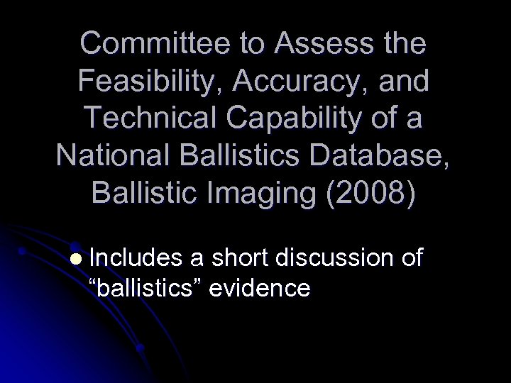 Committee to Assess the Feasibility, Accuracy, and Technical Capability of a National Ballistics Database,