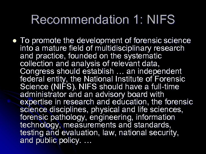 Recommendation 1: NIFS l To promote the development of forensic science into a mature