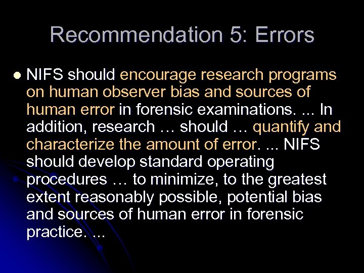 Recommendation 5: Errors l NIFS should encourage research programs on human observer bias and