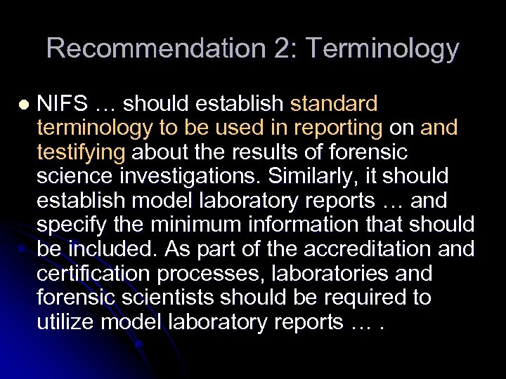 Recommendation 2: Terminology l NIFS … should establish standard terminology to be used in