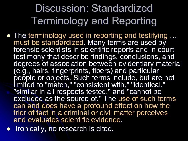 Discussion: Standardized Terminology and Reporting l l The terminology used in reporting and testifying