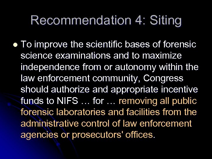 Recommendation 4: Siting l To improve the scientific bases of forensic science examinations and