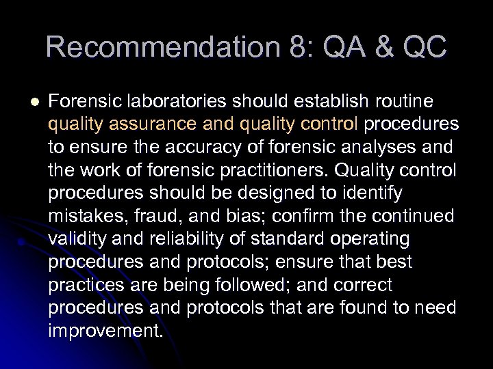 Recommendation 8: QA & QC l Forensic laboratories should establish routine quality assurance and