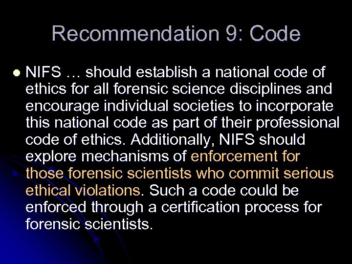 Recommendation 9: Code l NIFS … should establish a national code of ethics for