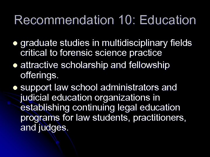 Recommendation 10: Education graduate studies in multidisciplinary fields critical to forensic science practice l